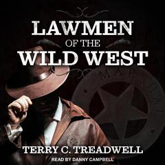 Lawmen of the Wild West by Terry C. Treadwell audiobook