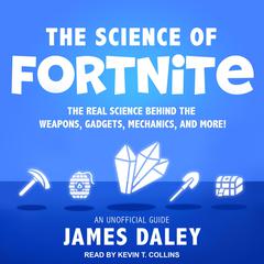 The Science of Fortnite by James Daley audiobook