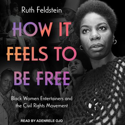 How It Feels to Be Free by Ruth Feldstein audiobook