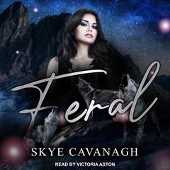 Feral by Skye Cavanagh audiobook