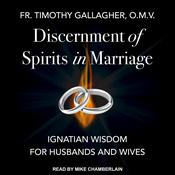 Discernment of Spirits in Marriage by  Fr. Timothy Gallagher audiobook