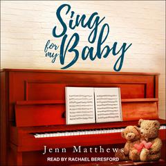 Sing For My Baby by Jenn Matthews audiobook