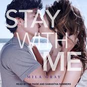 Stay with Me by  Mila Gray audiobook
