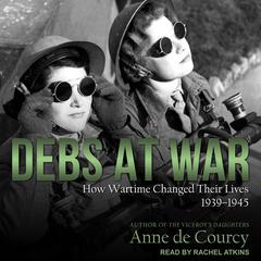 Debs at War by Anne de Courcy audiobook