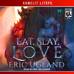 Eat, Slay, Love by Eric Ugland audiobook