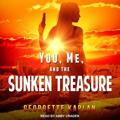You, Me, and The Sunken Treasure by Georgette Kaplan audiobook