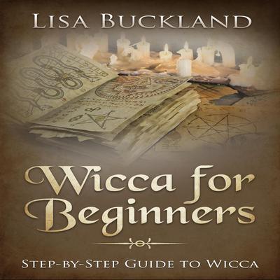 Wicca For Beginners by Lisa Buckland audiobook