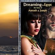 Dreaming in Egypt-The Story of Asenath and Joseph by  Maria Isabel Pita audiobook
