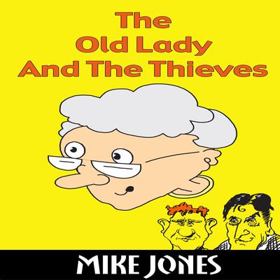 The Old Lady And The Thieves by Mike Jones audiobook