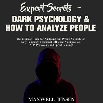 Expert Secrets – Dark Psychology & How to Analyze People by Maxwell Jensen audiobook