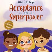 Acceptance is my Superpower by  Alicia Ortego audiobook