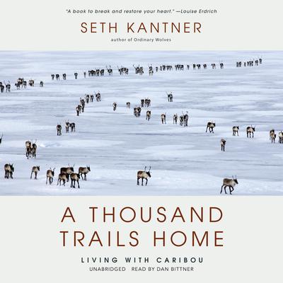 A Thousand Trails Home by Seth Kantner audiobook