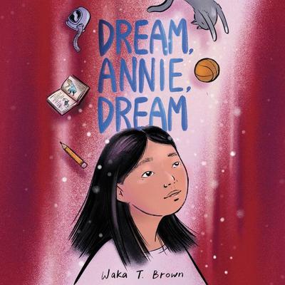 Dream, Annie, Dream by Waka T. Brown audiobook