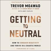 Getting to Neutral by  Trevor Moawad audiobook