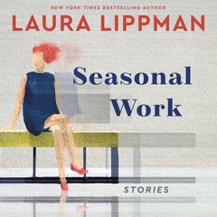 Seasonal Work by Laura Lippman audiobook