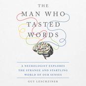 The Man Who Tasted Words by  Dr. Guy Leschziner audiobook