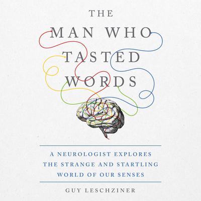 The Man Who Tasted Words by Guy Leschziner audiobook