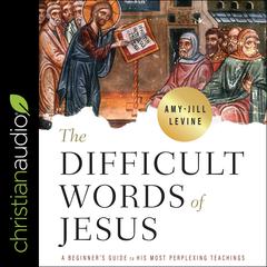 The Difficult Words of Jesus by Amy-Jill Levine audiobook