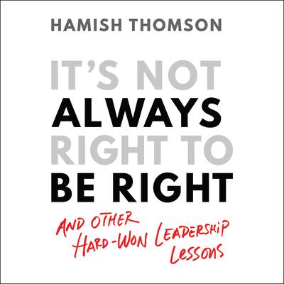 It's Not Always Right to Be Right by Hamish Thomson audiobook