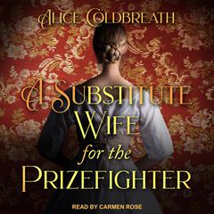 A Substitute Wife for the Prizefighter by Alice Coldbreath audiobook