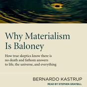 Why Materialism Is Baloney by  Bernardo Kastrup audiobook