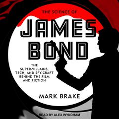 The Science of James Bond by Mark Brake audiobook