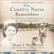 The Country Nurse Remembers by  Mary J. MacLeod audiobook