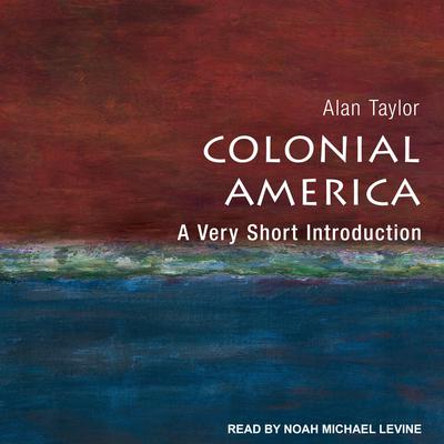 Colonial America by Alan Taylor audiobook
