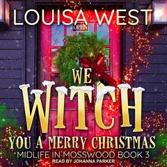 We Witch You a Merry Christmas by Louisa West audiobook