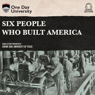 Six People Who Built America by Jeremi Suri audiobook