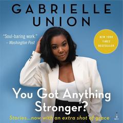You Got Anything Stronger? by Gabrielle Union audiobook