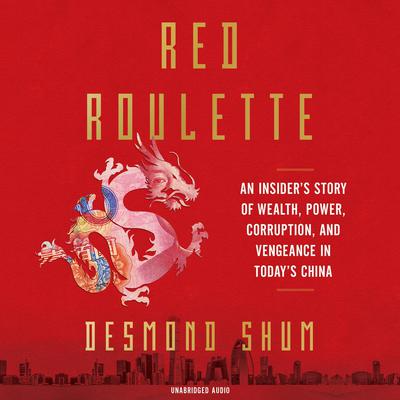 Red Roulette by Desmond Shum audiobook
