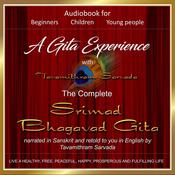 A Gita Experience with Tavamithram Sarvada - The Complete Srimad Bhagavad Gita narrated in Sanskrit and retold to you in English by Tavamithram Sarvada by  Tavamithram Sarvada audiobook