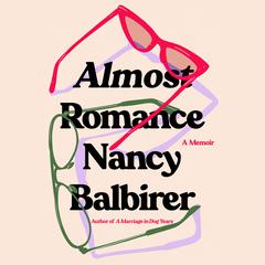 Almost Romance by Nancy Balbirer audiobook