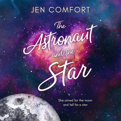 The Astronaut and the Star by Jen Comfort audiobook