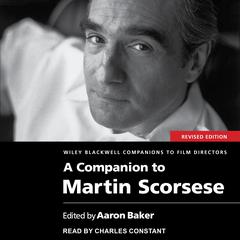 A Companion to Martin Scorsese, Revised Edition by  audiobook
