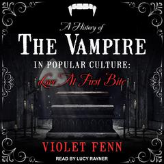 A History of the Vampire in Popular Culture by Violet Feen audiobook