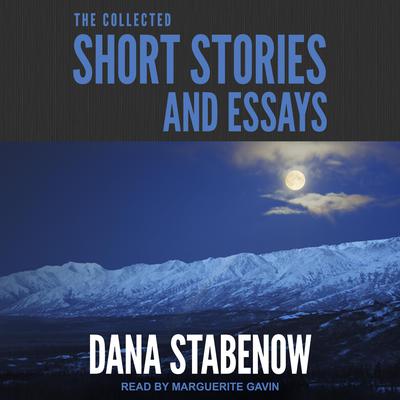 The Collected Short Stories and Essays by Dana Stabenow audiobook