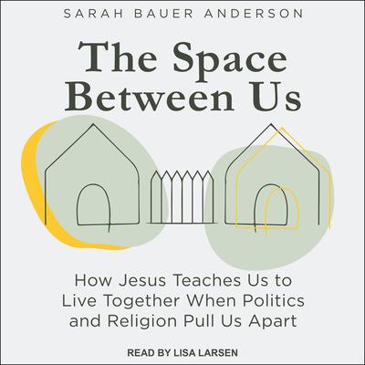 The Space Between Us by Sarah Bauer Anderson audiobook