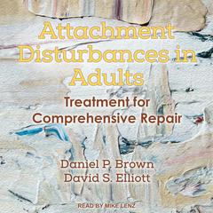 Attachment Disturbances in Adults by Daniel P. Brown audiobook