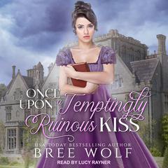 Once Upon a Temptingly Ruinous Kiss by Bree Wolf audiobook