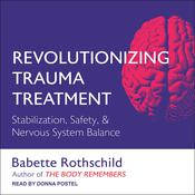 Revolutionizing Trauma Treatment by  Babette Rothschild audiobook