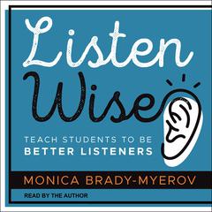 Listen Wise by Monica Brady-Myerov audiobook