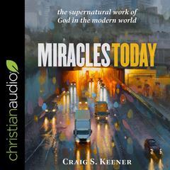 Miracles Today by Craig S. Keener audiobook