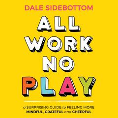 All Work No Play by Dale Sidebottom audiobook