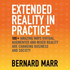 Extended Reality in Practice by Bernard Marr audiobook