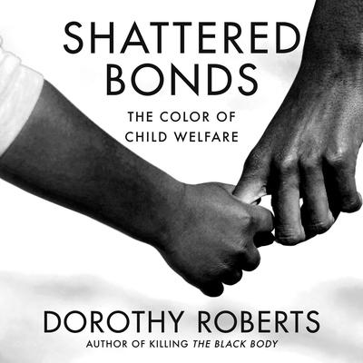 Shattered Bonds by Dorothy Roberts audiobook