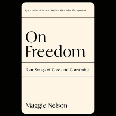 On Freedom by Maggie Nelson audiobook
