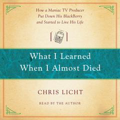 What I Learned When I Almost Died by Chris Licht audiobook