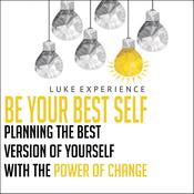 Be Your Best Self by  Luke Experience audiobook
